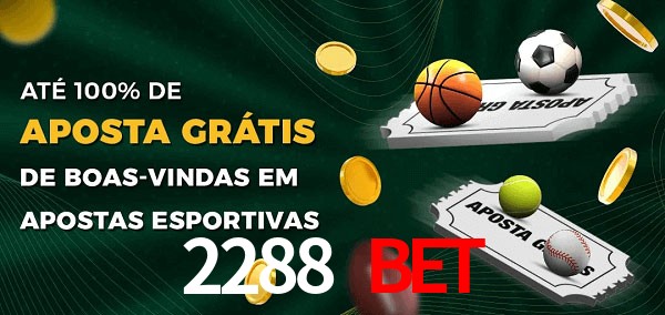 2288 bet Ate 100% de Aposta Gratis