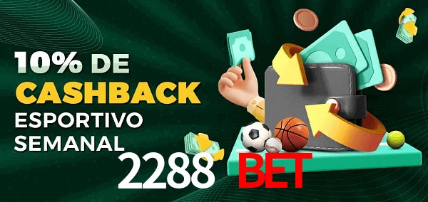 10% de bônus de cashback na 2288 bet